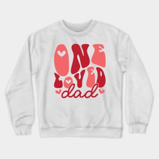 One Loved Dad Valentines Day Gift Crewneck Sweatshirt